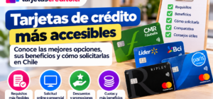 Tarjetas de crédito accesibles en Chile con requisitos flexibles, solicitud online o presencial, promociones, descuentos y opciones de pago.