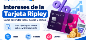 Intereses de la tarjeta Ripley con información sobre tasas, cuotas y costos en Chile