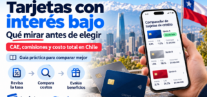 Comparación de tarjetas de crédito con interés bajo, CAE, comisiones y costo total para elegir mejor en Chile