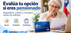 Requisitos, costos y condiciones de tarjeta de crédito para pensionados en Chile